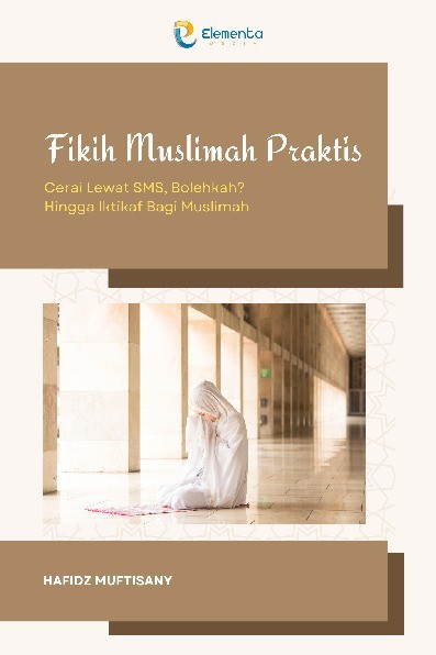 Fikih Muslimah Praktis: Cerai Lewat SMS, Bolehkah? Hingga Iktikaf Bagi Muslimah